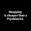 Vinyl Wall Art Decal - Shopping Is Cheaper Than A Psychiatrist - 5.5" x 13" - Trendy Funny Lovely Quote Sticker For Girls Closet Bedroom Boutique Beauty Spa Saloon Office Storefront Decor 1
