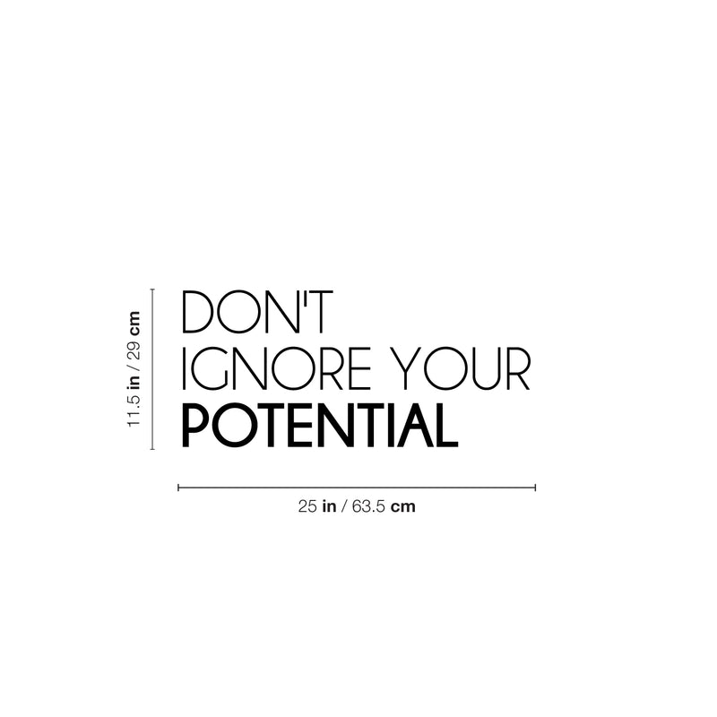 Vinyl Wall Art Decal - Don't Ignore Your Potential - 11.5" x 25" - Trendy Motivational Positive Lifestyle Quote Sticker For Home Bedroom School Classroom Office Coffee Shop Gym Fitness Decor 4