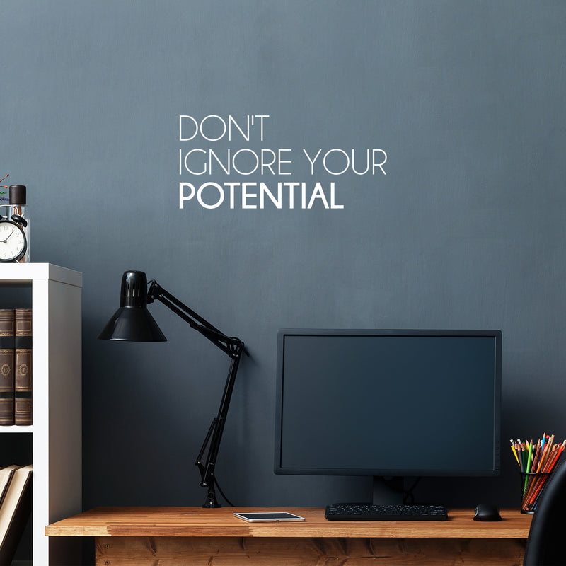 Vinyl Wall Art Decal - Don't Ignore Your Potential - 11.5" x 25" - Trendy Motivational Positive Lifestyle Quote Sticker For Home Bedroom School Classroom Office Coffee Shop Gym Fitness Decor 3