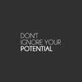 Vinyl Wall Art Decal - Don't Ignore Your Potential - 11.5" x 25" - Trendy Motivational Positive Lifestyle Quote Sticker For Home Bedroom School Classroom Office Coffee Shop Gym Fitness Decor 1