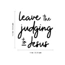 Vinyl Wall Art Decal - Leave The Judging To Jesus - 14. Inspirational Lovely Faith Quote Sticker For Home Bedroom Closet Living Room Family Room Religious Center Storefront Decor 4