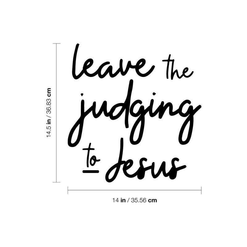 Vinyl Wall Art Decal - Leave The Judging To Jesus - 14.5" x 14" - Inspirational Lovely Faith Quote Sticker For Home Bedroom Closet Living Room Family Room Religious Center Storefront Decor 4