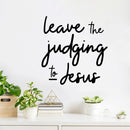 Vinyl Wall Art Decal - Leave The Judging To Jesus - 14.5" x 14" - Inspirational Lovely Faith Quote Sticker For Home Bedroom Closet Living Room Family Room Religious Center Storefront Decor 2