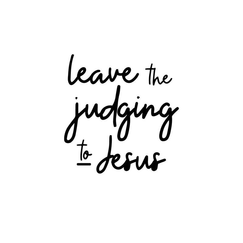Vinyl Wall Art Decal - Leave The Judging To Jesus - 14.5" x 14" - Inspirational Lovely Faith Quote Sticker For Home Bedroom Closet Living Room Family Room Religious Center Storefront Decor 1