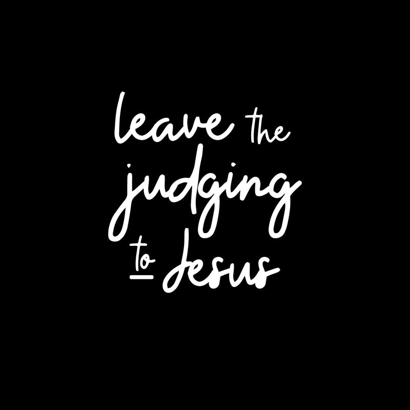 Vinyl Wall Art Decal - Leave The Judging To Jesus - 14.5" x 14" - Inspirational Lovely Faith Quote Sticker For Home Bedroom Closet Living Room Family Room Religious Center Storefront Decor 1
