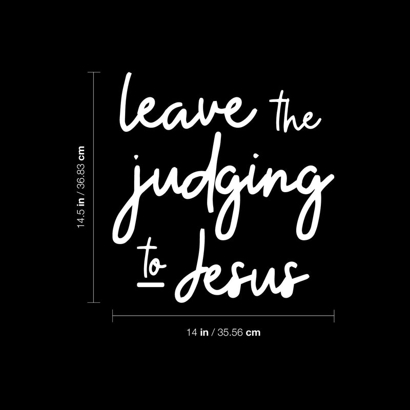 Vinyl Wall Art Decal - Leave The Judging To Jesus - 14.5" x 14" - Inspirational Lovely Faith Quote Sticker For Home Bedroom Closet Living Room Family Room Religious Center Storefront Decor 4