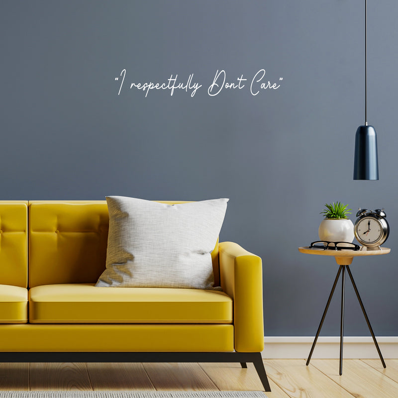Vinyl Wall Art Decal - I Respectfully Don't Care - 5" x 30" - Trendy Funny Sarcastic Adult Joke Quote Sticker For Home Living Room Office Coffee Shop Storefront Humor Decor 3
