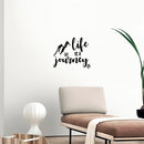 Vinyl Wall Art Decal - Life Is A Journey - 11. Trendy Inspiring Positive Good Vibes Quote Sticker For Home Bedroom Living Room Classroom School Office Coffee Shop Decor 3