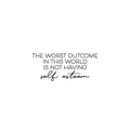 Vinyl Wall Art Decal - The Worst Outcome In This World Is Not Having Self Esteem - 10. Modern Inspiring Positive Quote Sticker For Home Bedroom Classroom School Coffee Shop Decor 1