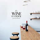 Vinyl Wall Art Decal - It's Wine O'clock Somewhere - 18.5" x 20" - Trendy Sarcastic Funny Adult Joke Quote Sticker For Home Bar Kitchen Wine Cellar Restaurant Decor 3