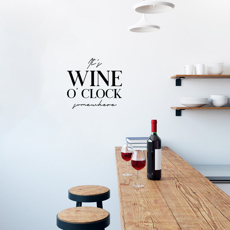 Vinyl Wall Art Decal - It's Wine O'clock Somewhere - 18.5" x 20" - Trendy Sarcastic Funny Adult Joke Quote Sticker For Home Bar Kitchen Wine Cellar Restaurant Decor 3