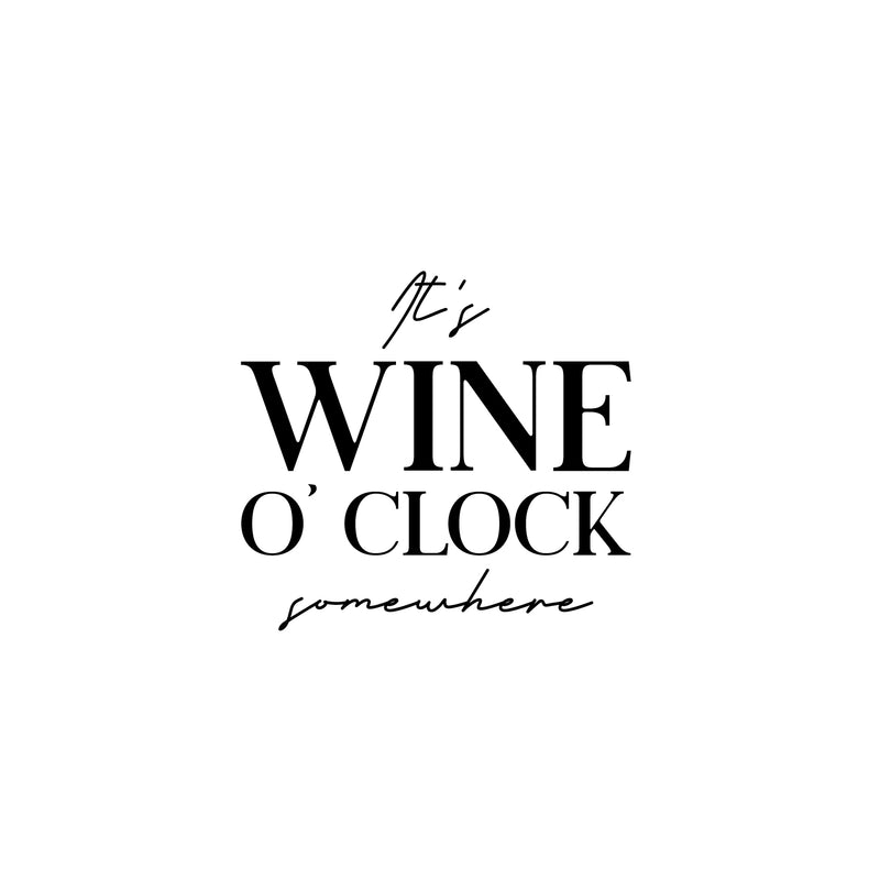 Vinyl Wall Art Decal - It's Wine O'clock Somewhere - 18.5" x 20" - Trendy Sarcastic Funny Adult Joke Quote Sticker For Home Bar Kitchen Wine Cellar Restaurant Decor 1