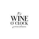 Vinyl Wall Art Decal - It's Wine O'clock Somewhere - 18. Trendy Sarcastic Funny Adult Joke Quote Sticker For Home Bar Kitchen Wine Cellar Restaurant Decor 1
