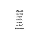 Vinyl Wall Art Decal - We Fall We Break But Them We Rise We Heal - - Inspiring Positive Healthy Quote Sticker For Office Workout Room Yoga CrossFit Gym Fitness Lifestyle Decor 1