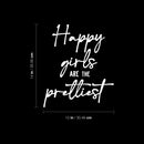 Vinyl Wall Art Decal - Happy Girls Are The Prettiest - 14" x 12" - Trendy Feminine Quote Sticker For Girls Home Office Bedroom Boutique Beauty Spa Saloon Decor 4