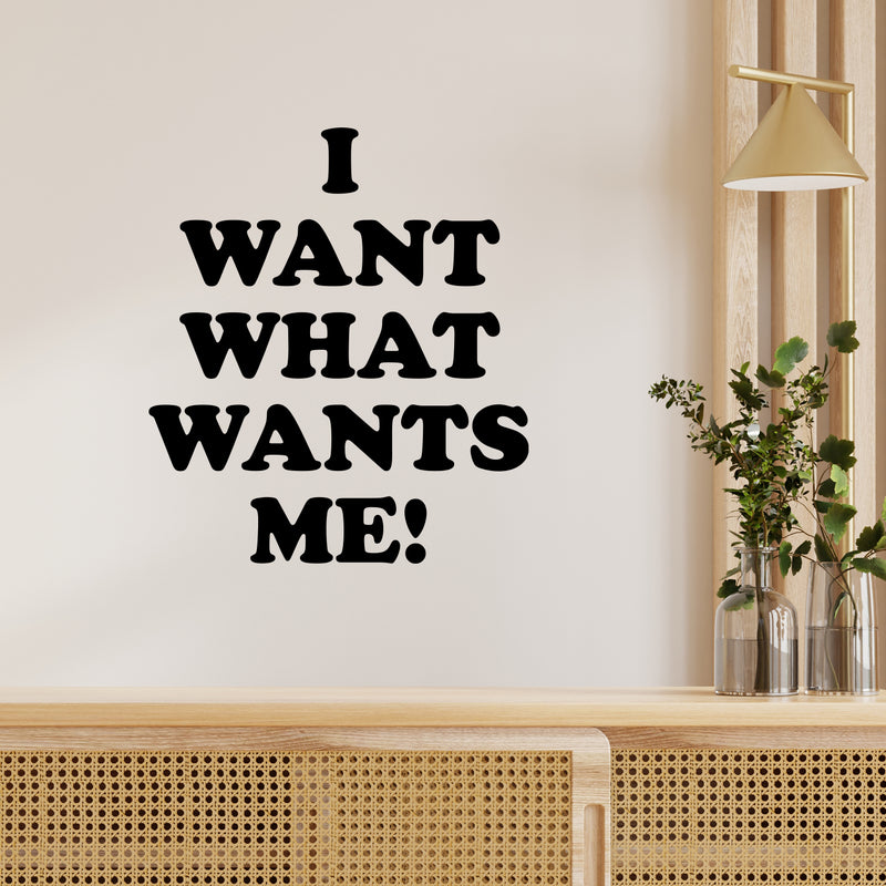 Vinyl Wall Art Decal - I Want What Wants Me - 20" x 17.5" - Trendy Inspiring Positive Self Esteem Quote Sticker For Bedroom Closet Boutique Beauty Saloon Office Business Coffee Shop Decor 2