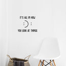 Vinyl Wall Art Decal - It's All In How You Look At Things - 11" x 14" - Motivational Self Love Quote Smile Face Sticker For Home Office Therapy Bedroom Living Room Decor 3