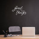 Vinyl Wall Art Decal - See The Good In All Things - 27" x 17" - Modern Motivational Positive Lifestyle Quote Sticker For Home Office Bedroom Living Room  Mirror Decor 3