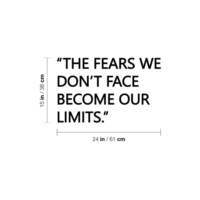 Vinyl Wall Art Decal - The Fears We Don't Face Become Our Limits - 15" x 24" - Trendy Positive Lifestyle Quote Sticker For Home Bedroom School Classroom Office Coffee Shop Gym Fitness Decor 4