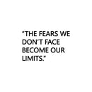 Vinyl Wall Art Decal - The Fears We Don't Face Become Our Limits - 15" x 24" - Trendy Positive Lifestyle Quote Sticker For Home Bedroom School Classroom Office Coffee Shop Gym Fitness Decor 1