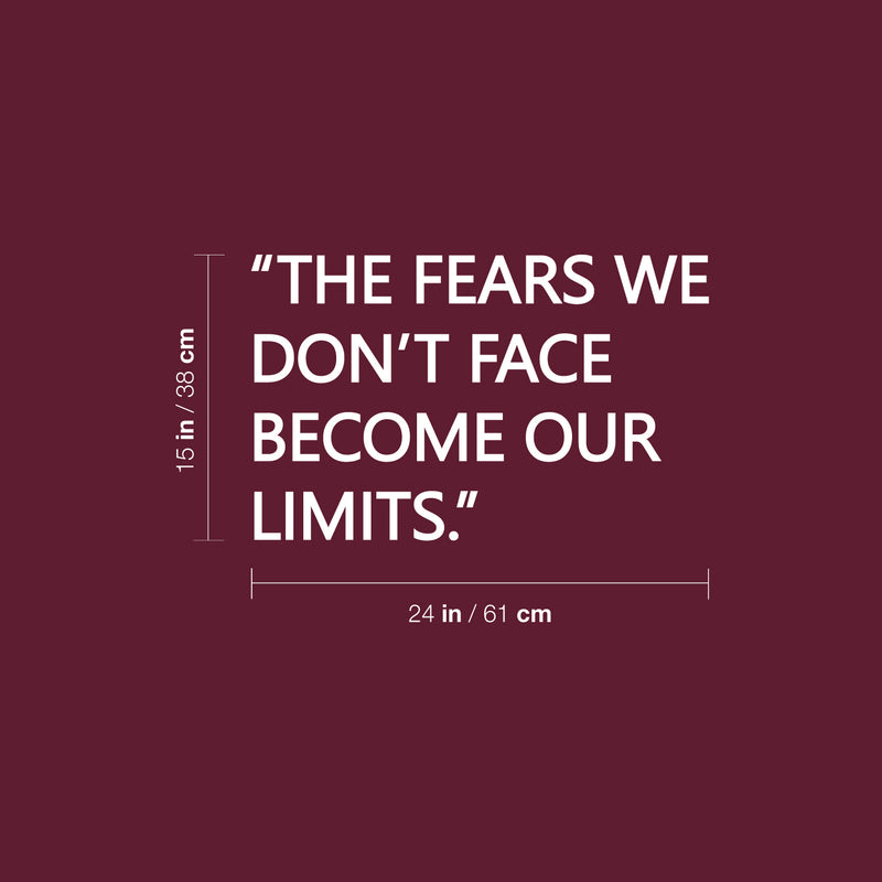 Vinyl Wall Art Decal - The Fears We Don't Face Become Our Limits - 15" x 24" - Trendy Positive Lifestyle Quote Sticker For Home Bedroom School Classroom Office Coffee Shop Gym Fitness Decor 4