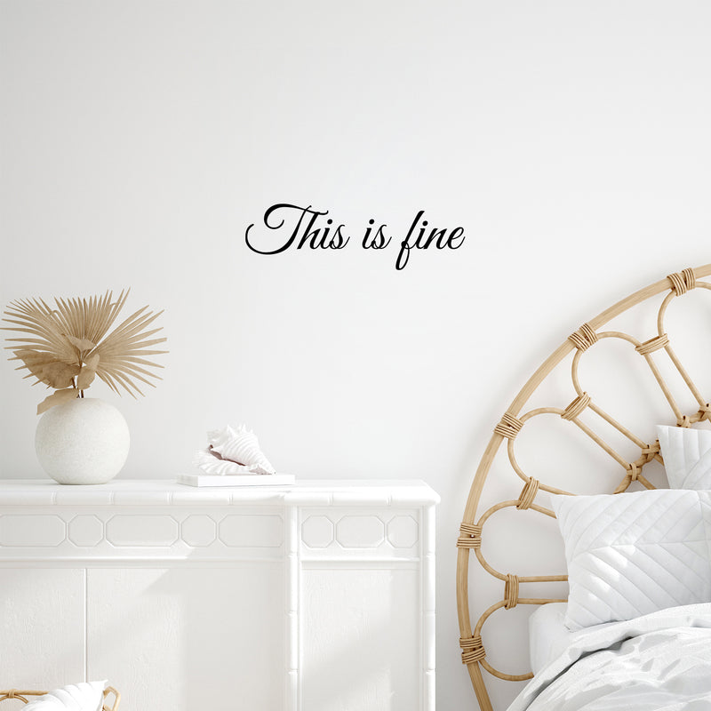 Vinyl Wall Art Decal - This Is Fine - 7.5" x 25" - Modern Lovely Optimistic Quote Sticker For Home Home Bedroom Closet Living Room Playroom Boutique Office Coffee Shop Decor 2