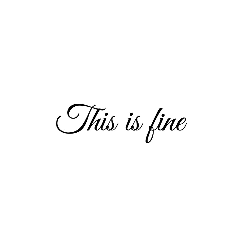 Vinyl Wall Art Decal - This Is Fine - 7. Modern Lovely Optimistic Quote Sticker For Home Home Bedroom Closet Living Room Playroom Boutique Office Coffee Shop Decor 1