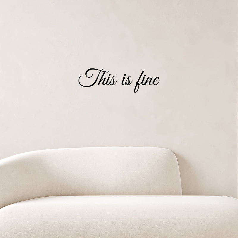 Vinyl Wall Art Decal - This Is Fine - 7. Modern Lovely Optimistic Quote Sticker For Home Home Bedroom Closet Living Room Playroom Boutique Office Coffee Shop Decor 3