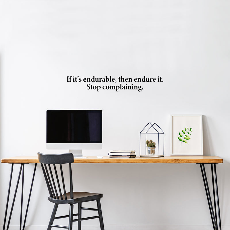 Vinyl Wall Art Decal - If It's Endurable Then Endure It Stop Complaining - 8" x 50" - Trendy Positive Lifestyle Quote Sticker For Home Bedroom School Office Coffee Shop Gym Fitness Decor 3