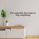 Vinyl Wall Art Decal - If It's Endurable Then Endure It Stop Complaining - Trendy Positive Lifestyle Quote Sticker For Home Bedroom School Office Coffee Shop Gym Fitness Decor 2