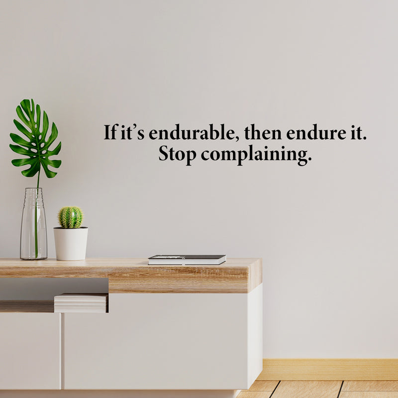 Vinyl Wall Art Decal - If It's Endurable Then Endure It Stop Complaining - 8" x 50" - Trendy Positive Lifestyle Quote Sticker For Home Bedroom School Office Coffee Shop Gym Fitness Decor 2