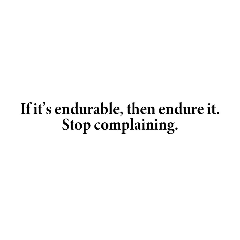 Vinyl Wall Art Decal - If It's Endurable Then Endure It Stop Complaining - 8" x 50" - Trendy Positive Lifestyle Quote Sticker For Home Bedroom School Office Coffee Shop Gym Fitness Decor 1