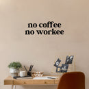 Vinyl Wall Art Decal - No Coffee No Workee - 12" x 36" - Modern Lovely Funny Quote Sticker For Coffee Lovers Living Room Kitchen Restaurant Office Kitchenette Coffee Shop Store Decor 2