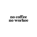 Vinyl Wall Art Decal - No Coffee No Workee - 12" x 36" - Modern Lovely Funny Quote Sticker For Coffee Lovers Living Room Kitchen Restaurant Office Kitchenette Coffee Shop Store Decor 1