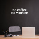 Vinyl Wall Art Decal - No Coffee No Workee - 12" x 36" - Modern Lovely Funny Quote Sticker For Coffee Lovers Living Room Kitchen Restaurant Office Kitchenette Coffee Shop Store Decor 2