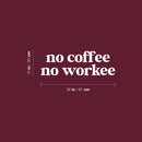 Vinyl Wall Art Decal - No Coffee No Workee - 12" x 36" - Modern Lovely Funny Quote Sticker For Coffee Lovers Living Room Kitchen Restaurant Office Kitchenette Coffee Shop Store Decor 4