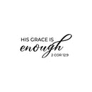 Vinyl Wall Art Decal - His Grace Is Enough 2 Cor 12:9 - - Inspirational Religious Bible Verse Quote Sticker For Home Bedroom Living Room Office Church Decor 1