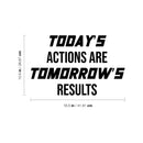 Vinyl Wall Art Decal - Today's Actions Are Tomorrow's Results - 10. - Trendy Positive Quote Sticker For Office Home Workout Room Gym Center Fitness Lifestyle Decor 4