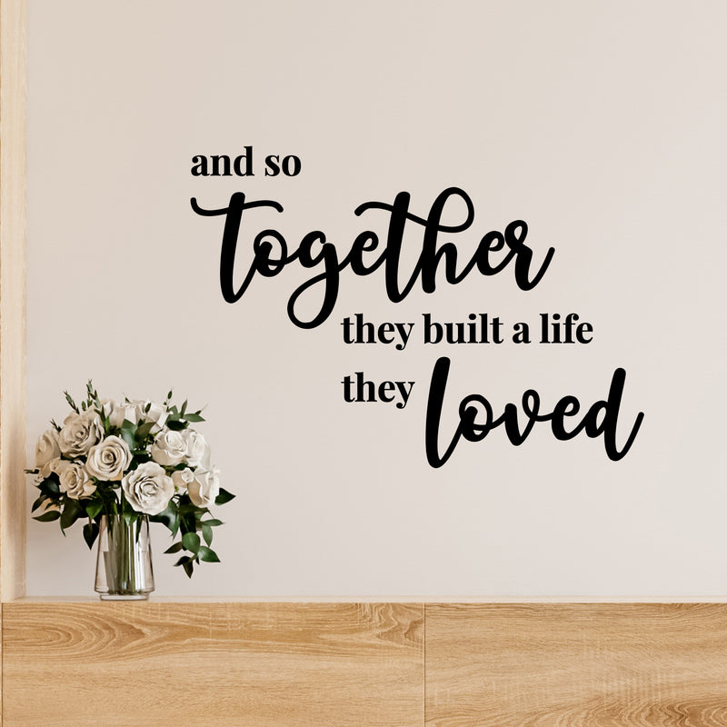 Vinyl Wall Art Decal - And So Together They Built A Life They Loved- 3" x 8" - Modern Sweet Lovely Quote Sticker For Couples Bedroom Home Office Living Room Boyfriend Girlfriend Decor 2