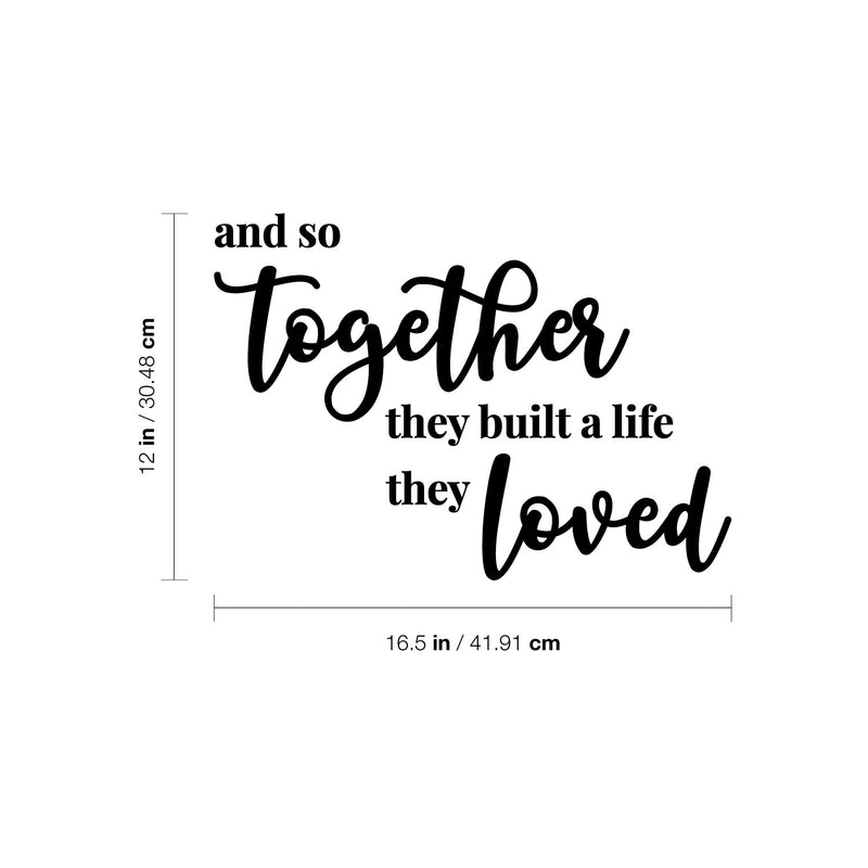 Vinyl Wall Art Decal - And So Together They Built A Life They Loved- 3" x 8" - Modern Sweet Lovely Quote Sticker For Couples Bedroom Home Office Living Room Boyfriend Girlfriend Decor 4