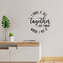 Vinyl Wall Art Decal - I Have It All Together I Just Forgot Where I Put It - 12" x 12" - Trendy Lovely Inspiring Fun Quote Sticker For Home Bedroom Family Living Room Playroom Decor 2