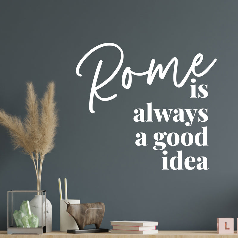 Vinyl Wall Art Decal - Rome Is Always A Good Idea - Modern Inspiring Positive Good Vibes Quote Sticker For Travel Lovers Living Room Playroom Classroom School Office Decor 5