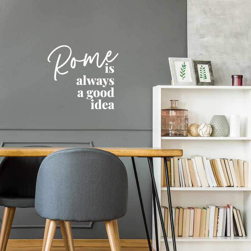 Vinyl Wall Art Decal - Rome Is Always A Good Idea - 11" x 12" - Modern Inspiring Positive Good Vibes Quote Sticker For Travel Lovers Living Room Playroom Classroom School Office Decor 3