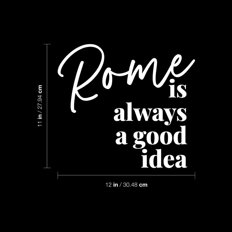 Vinyl Wall Art Decal - Rome Is Always A Good Idea - 11" x 12" - Modern Inspiring Positive Good Vibes Quote Sticker For Travel Lovers Living Room Playroom Classroom School Office Decor 4