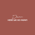 Vinyl Wall Art Decal - Damn Here We Go Again - 7.5" x 25" - Trendy Positive Lifestyle Quote Sticker For Home Bedroom School Classroom Office Coffee Shop Gym CrossFit Fitness Decor 1