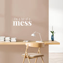 Vinyl Wall Art Decal - I'm A Bit Of A Mess - 11" x 25" - Trendy Inspiring Lovely Funny Quote Sticker For Toddlers Room Baby's Nursery Playroom Daycare Playground Boutique Coffee Shop Decor 3