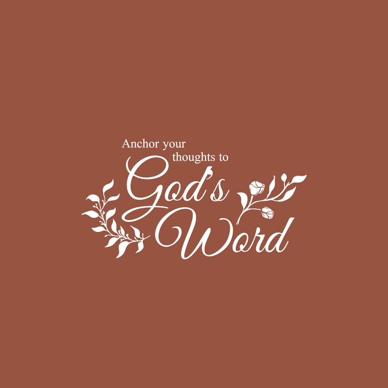 Vinyl Wall Art Decal - Anchor Your Thoughts To Gods Word - 13.5" x 25" - Modern Spiritual Lovely Inspiring Quote Sticker For Home Bedroom Living Room Coffee Shop Religious Center Decor 1