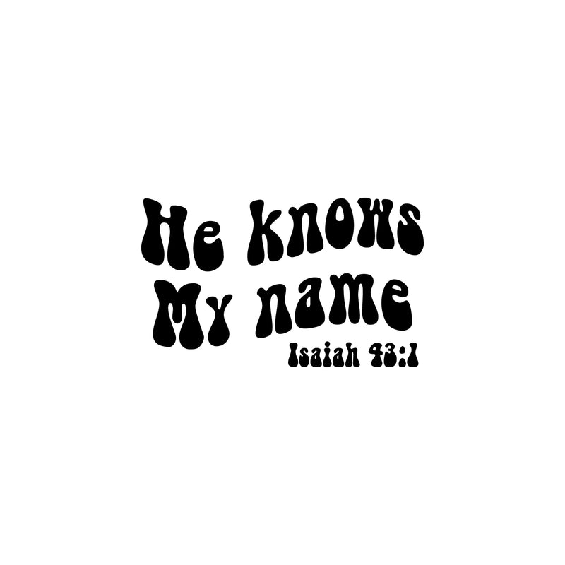 Vinyl Wall Art Decal - He Knows My Name Isaiah 43:1 - 12" x 20"  - Inspirational Religious Bible Verse Quote Sticker For Home Bedroom Living Room Office Church Decor 1