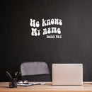 Vinyl Wall Art Decal - He Knows My Name Isaiah 43:1 - 12" x 20"  - Inspirational Religious Bible Verse Quote Sticker For Home Bedroom Living Room Office Church Decor 2