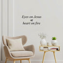 Vinyl Wall Art Decal - Eyes On Jesus Heart On Fire - 12" x 25" - Inspirational Spiritual Religious Quote Sticker For Home Office Church Living Room Decor 2